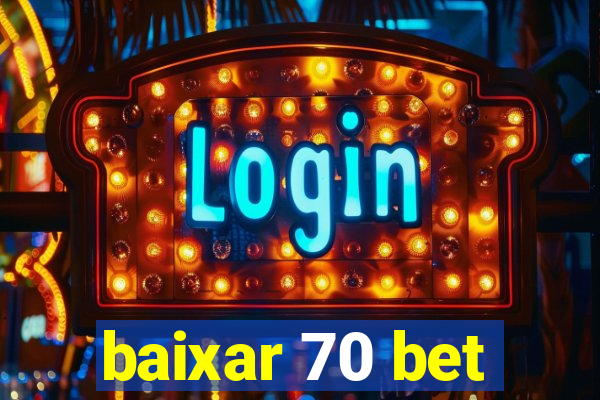 baixar 70 bet